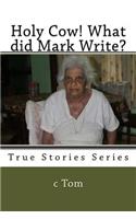 Holy Cow! What did Mark Write?: (English)