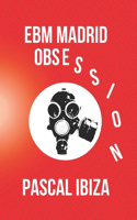 EBM Madrid Obsession