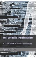 Post-Existential Transhumanism