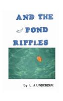 And the Pond Ripples