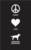 Peace Love Labrador Retrievers