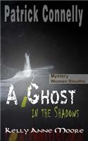 Mystery: Women Sleuths: A Ghost in the Shadows: Mystery with Animals, Cats and Recipes(2 Kelly Anne Moore: Cozy Suspense Murder Mystery - Police Procedurals)