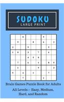 Sudoku Large Print: Brain Games Puzzle Book for Adults, All Levels Included: - Easy, Medium, Hard, and Random