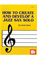 How To Create And Develop A Jazz Sax Solo
