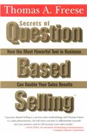 Secrets of Question-Based Selling