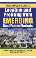 The Complete Guide to Locating and Profiting from Emerging Real Estate Markets: Everything You Need to Know Explained Simply