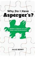 Why Do I Have Asperger's?: A Mother's Memoir of Love, Hope, and Perseverance