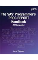 The SAS Programmer's PROC REPORT Handbook
