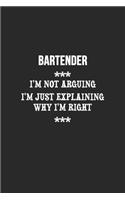 I'm Not Arguing I'm Just Explaining Why I'm Right Bartender Notebook: Lined Notebook / Journal Gift, 120 Pages, 6x9, Soft Cover, Matte Finish
