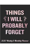 Things I Will Probably Forget 2020 Weekly & Monthly Planner