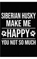 Siberian Husky Make Me Happy You Not So Much