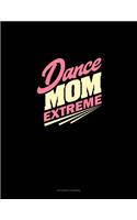 Dance Mom Extreme