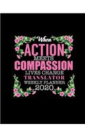 When Action Meets Compassion Lives Change Translator Weekly Planner 2020