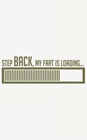 Step back, my fart is loading...: Step back, my fart is loading...: Notebook / Journal gift (6 x 9 inch - 110 pages - half blank / half ruled)