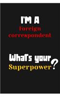 I'm a Foreign correspondent... What's your Superpower