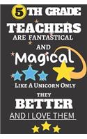 5th Grade Teachers Are Fantastical And Magical Like A Unicorn Only They Better And I Love Them
