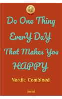 Do One Thing Every Day That Makes You Happy Nordic Combined Journal - Do One Thing Every Day -