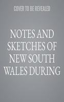 Notes and Sketches of New South Wales During a Residence in That Colony from 1839 to 1844