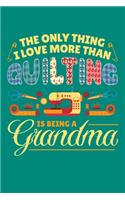 The Only Thing I Love More Than Quilting is Being a Grandma