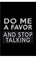 Do me a Favor and Stop Talking