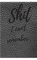 Shit I Can't Remember: Internet Password Logbook, Journal & Notebook, Log Book For Disorganized People