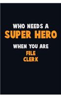 Who Need A SUPER HERO, When You Are File Clerk