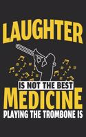 Laughter Is Not The Best Medicine Playing The Trombone Is