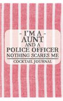 I'm a Aunt and a Police Officer Nothing Scares Me Cocktail Journal
