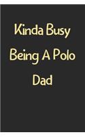 Kinda Busy Being A Polo Dad