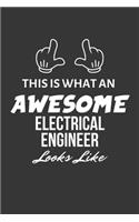This Is What An Awesome Electrical Engineer Looks Like Notebook