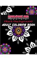 Black Background Mandalas Adult Coloring Book: Coloring Book for Adults: + 50 Mandala Adult Coloring Book 100 Black & White Mandala Page: Relaxation, Focusing, Meditation and Stress Relief