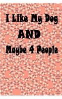 I Like My Dog and Maybe 4 People