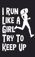 I Run Like A Girl Try To Keep Up Logbook 6