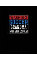 Warning! Soccer Grandma Will Yell Loudly!: Graph Paper Notebook - 0.25 Inch (1/4") Squares(1328 Graph Paper Notebook - 0.25 Inch (1/4") Squares)