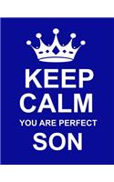 Keep Calm You Are Perfect Son