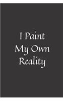 I Paint My Own Reality