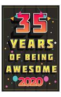 35 Years Of Being Awesome 2020 Notebook Gift: Birthday Journal/6/9, Soft Cover, Matte Finish/Notebook Birthday Gifts/120 pages.