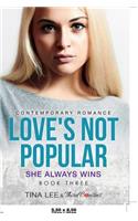 Love's Not Popular - She Always Wins (Book 3) Contemporary Romance