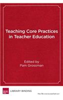 Teaching Core Practices in Teacher Education: (Core Practices in Education Series)