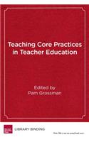 Teaching Core Practices in Teacher Education