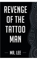 Revenge of the Tattoo Man