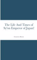Life And Times of Sy'on Emperor of Japan!