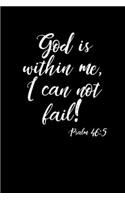 God Is Within Me I Can Not Fail!: Christian Gratitude Journal: Portable 6"x9" Journal Notebook with Christian Quote: Inspirational Gifts for Religious Men & Women (Gratitude Journal)