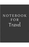 Notebook For Travel: Travel Notebook / Journal / Diary with Wide Ruled Paper for Birthdays or Christmas Gift