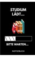 Studium lädt... Bitte warten... Notizbuch: A 5 Notizbuch LINIERT für zukünftige Studenten - Cooler Spruch fürs Studium und Uni - Geburtstagsgeschenk - zur erfolgreichen Prüfung - Klausurenpha