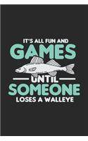 It's All Fun And Games Until Someone Loses A Walleye: 120 Pages I 6x9 I Blank I Funny on Lake Sportfishing & Angling Gifts