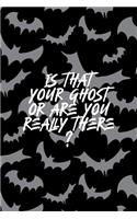 Is That Your Ghost Or Are You Really There: All Purpose 6x9 Blank Lined Notebook Journal Way Better Than A Card Trendy Unique Gift Bat Ghosts