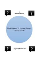 Male Orgasm Vs Female Orgasm: A quick snack for thought