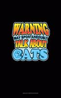 Warning May Spontaneously Talk About Cats: Unruled Composition Book(1804 Unruled Composition Book)