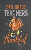 9th Grade Teachers Are Thankful: Journal Notebook 108 Pages 6 x 9 Lined Writing Paper School Thanksgiving Appreciation Gift for Teacher from Student